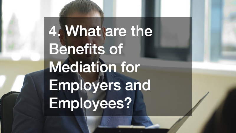 4. What are the Benefits of Mediation for Employers and Employees?