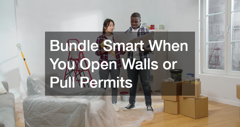 Bundle Smart When You Open Walls or Pull Permits