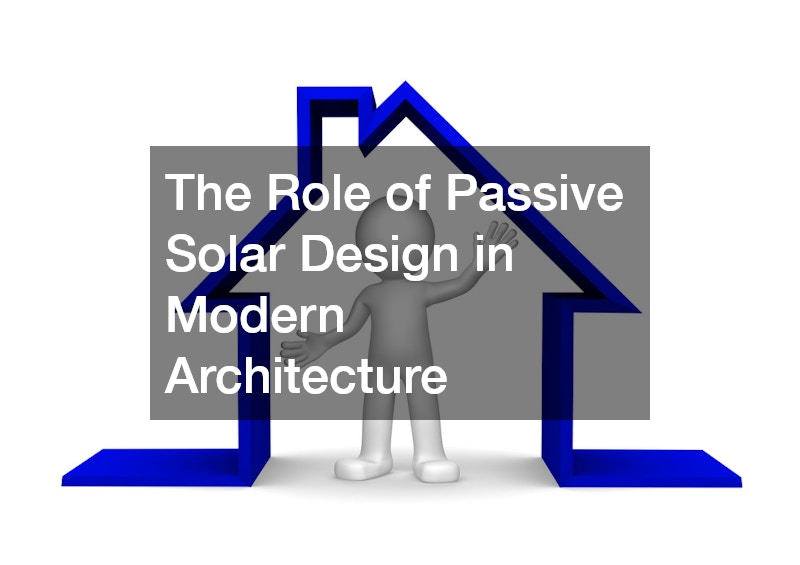 The Role of Passive Solar Design in Modern Architecture