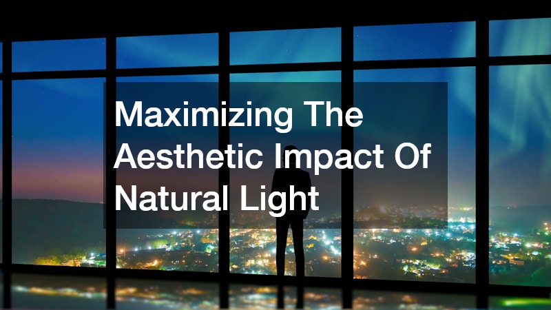 Maximizing The Aesthetic Impact Of Natural Light