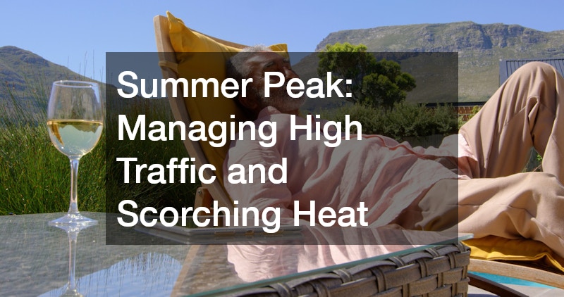 Summer Peak: Managing High Traffic and Scorching Heat