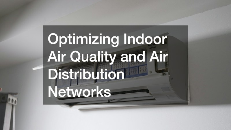 Optimizing Indoor Air Quality and Air Distribution Networks