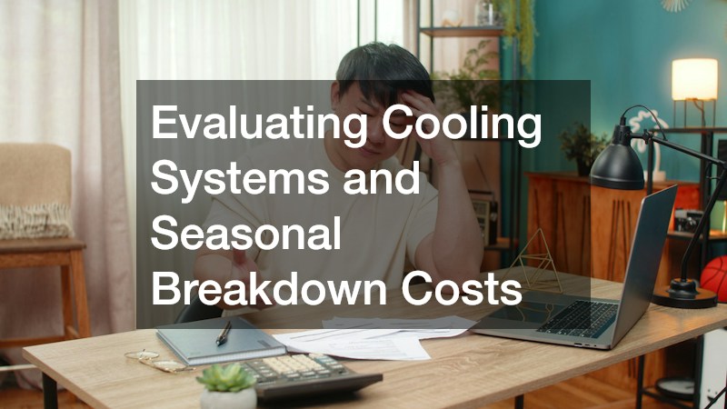 Evaluating Cooling Systems and Seasonal Breakdown Costs