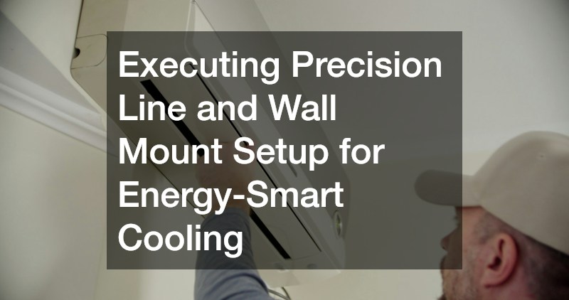 Executing Precision Line and Wall Mount Setup for Energy-Smart Cooling