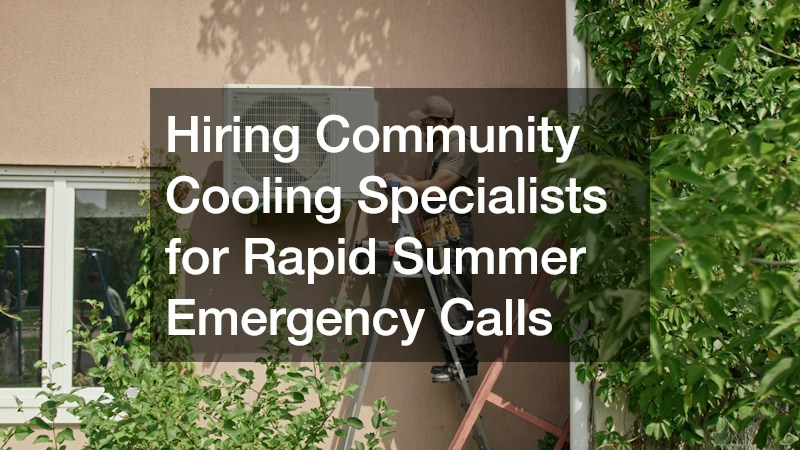 Hiring Community Cooling Specialists for Rapid Summer Emergency Calls