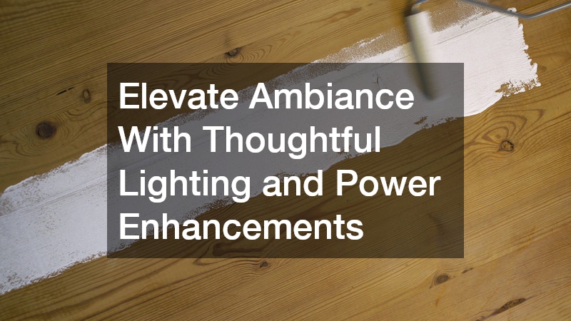 Elevate Ambiance With Thoughtful Lighting and Power Enhancements