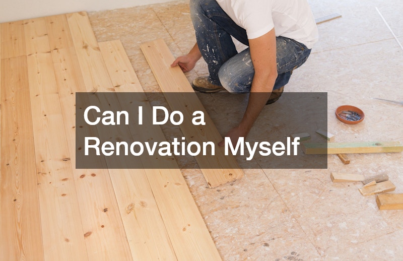 Can I Do a Renovation Myself