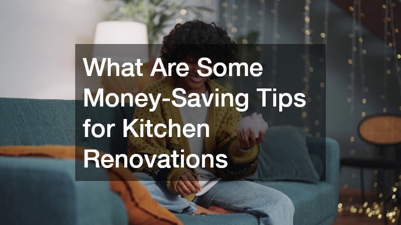 What Are Some Money-Saving Tips for Kitchen Renovations