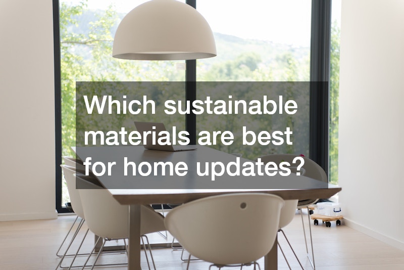 Which sustainable materials are best for home updates?