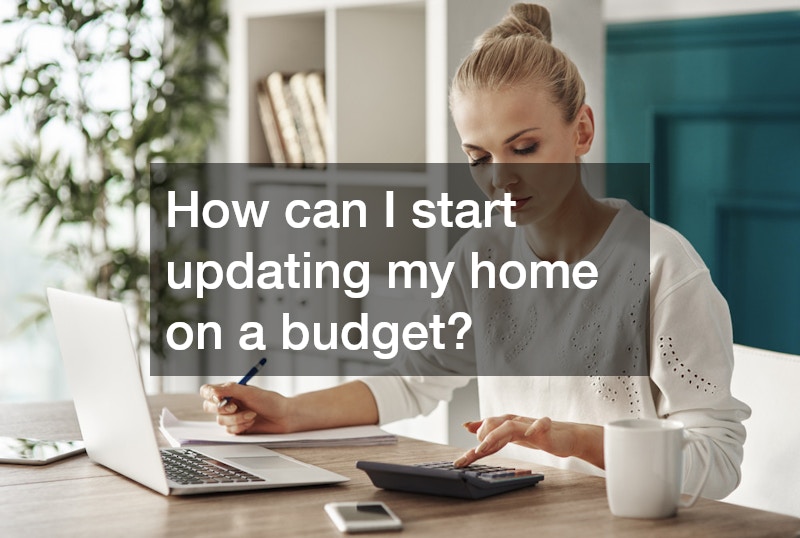 How can I start updating my home on a budget?