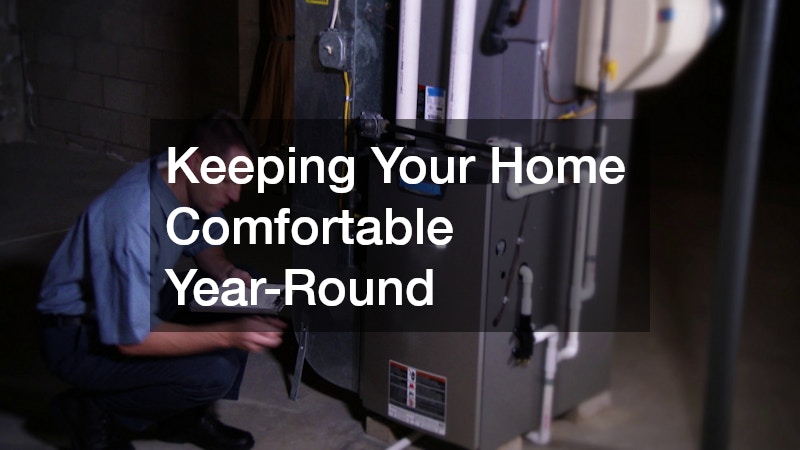 Keeping Your Home Comfortable Year-Round