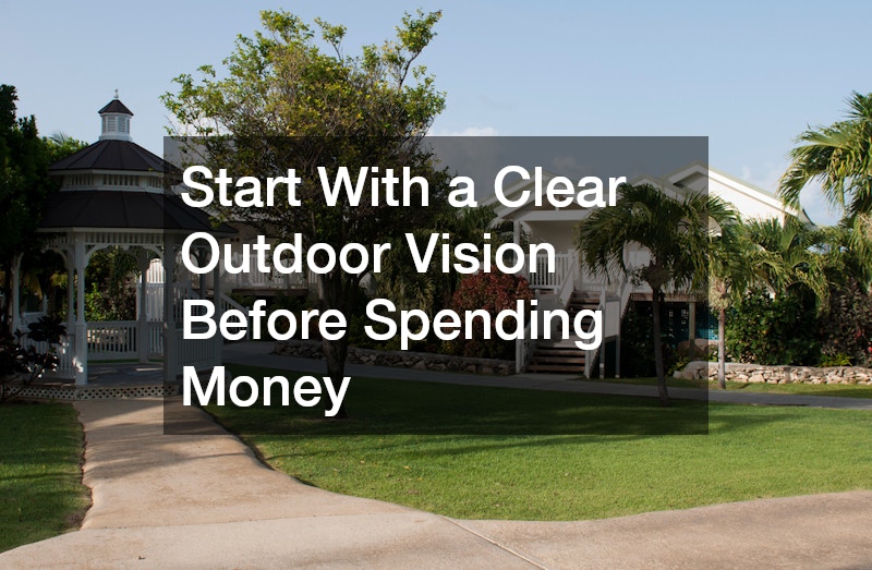 Start With a Clear Outdoor Vision Before Spending Money