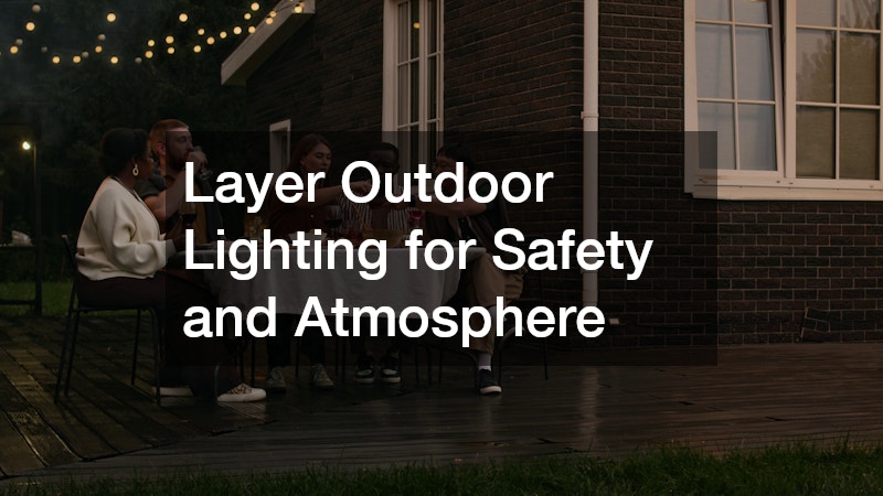 Layer Outdoor Lighting for Safety and Atmosphere