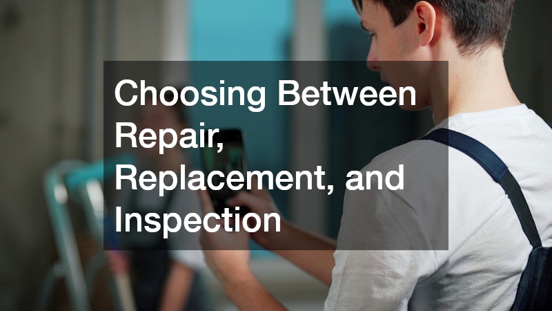 Choosing Between Repair, Replacement, and Inspection