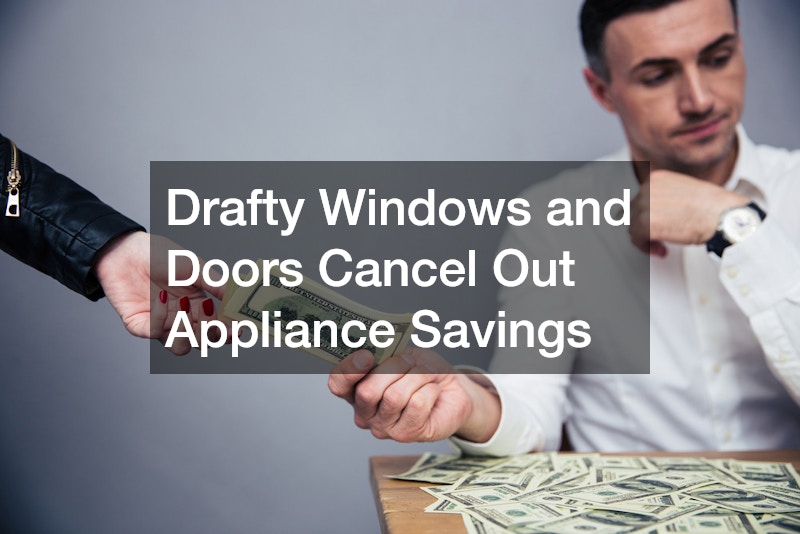 Drafty Windows and Doors Cancel Out Appliance Savings