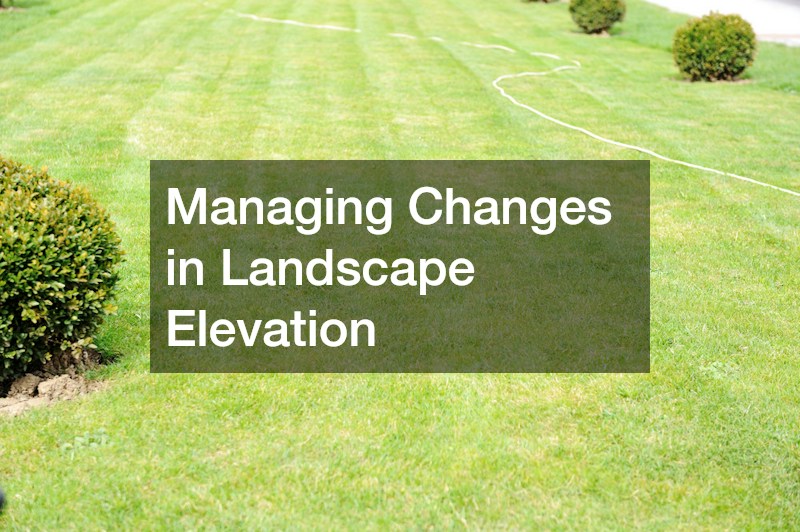 Managing Changes in Landscape Elevation