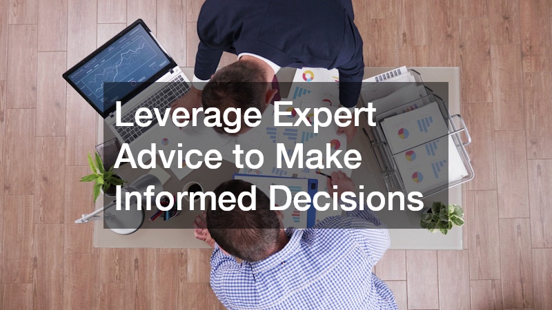 Leverage Expert Advice to Make Informed Decisions