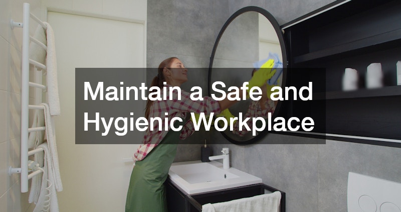 Maintain a Safe and Hygienic Workplace