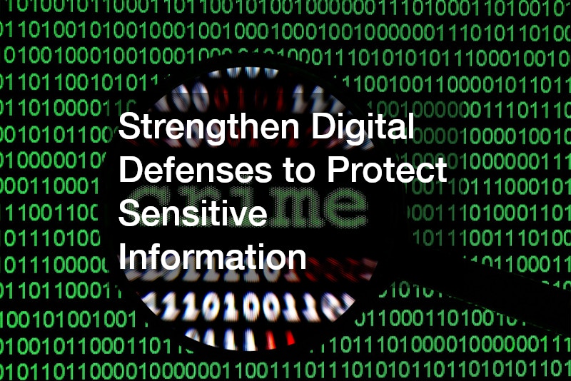 Strengthen Digital Defenses to Protect Sensitive Information