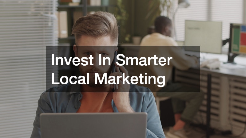 Invest In Smarter Local Marketing