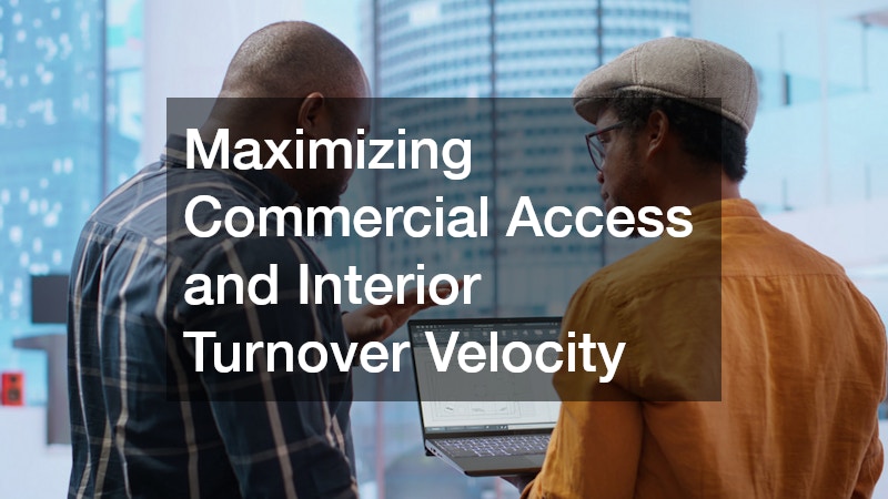 Maximizing Commercial Access and Interior Turnover Velocity