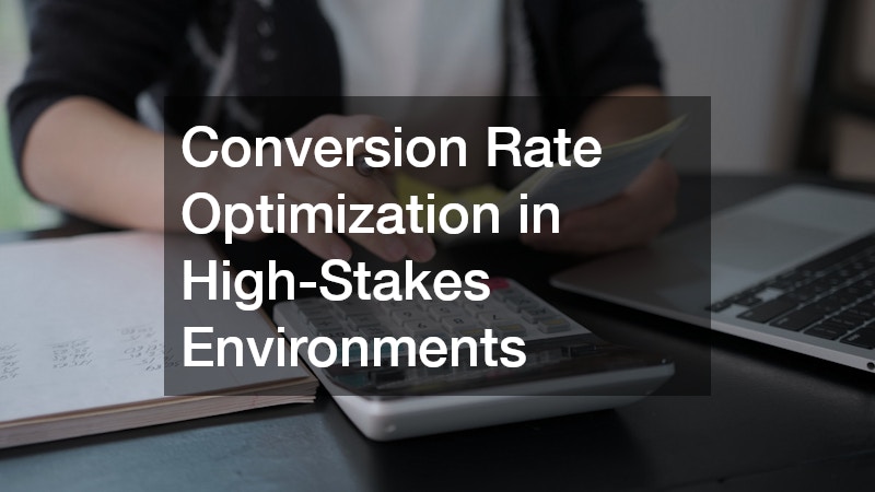Conversion Rate Optimization in High-Stakes Environments