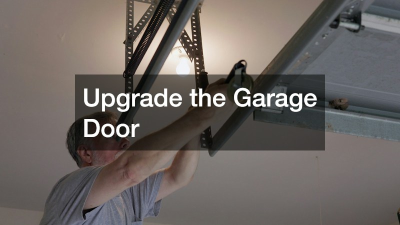 Upgrade the Garage Door