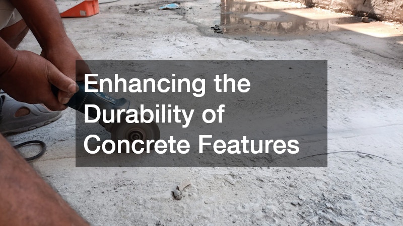 Enhancing the Durability of Concrete Features