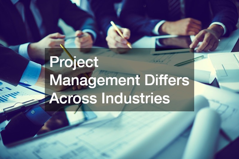 Project Management Differs Across Industries