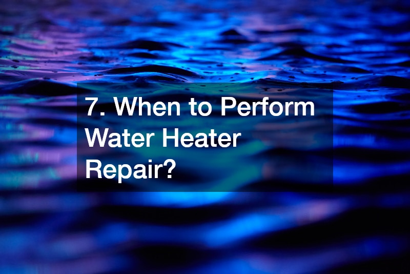 7. When to Perform Water Heater Repair?