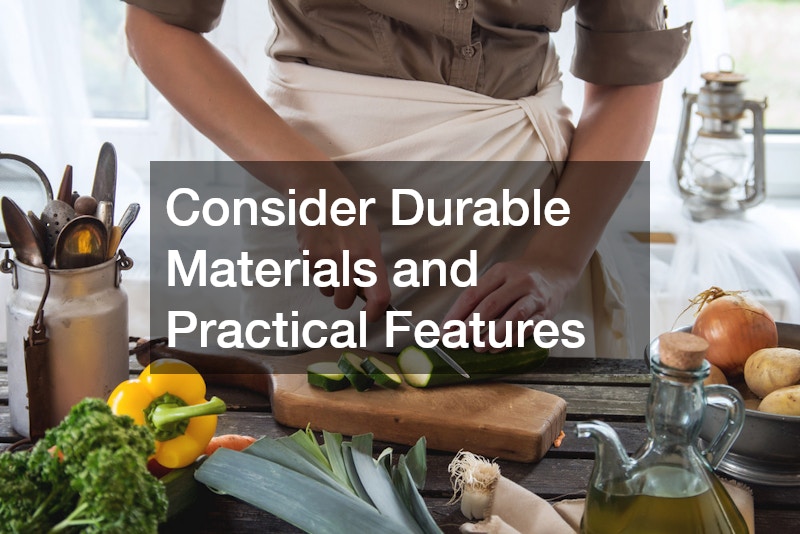 Consider Durable Materials and Practical Features