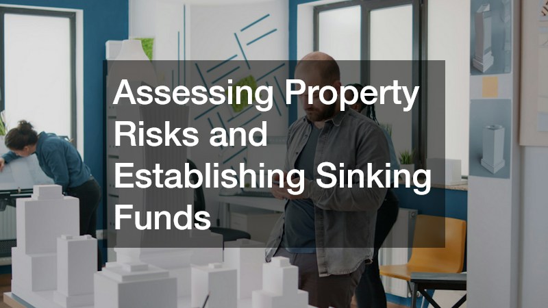 Assessing Property Risks and Establishing Sinking Funds