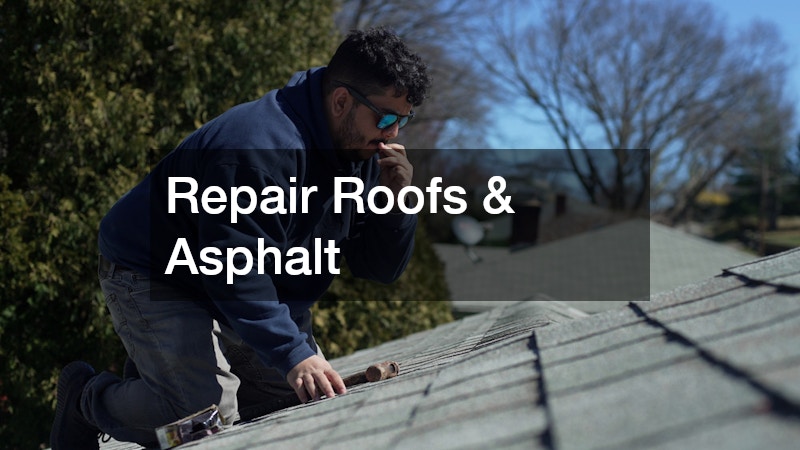 Repair Roofs & Asphalt