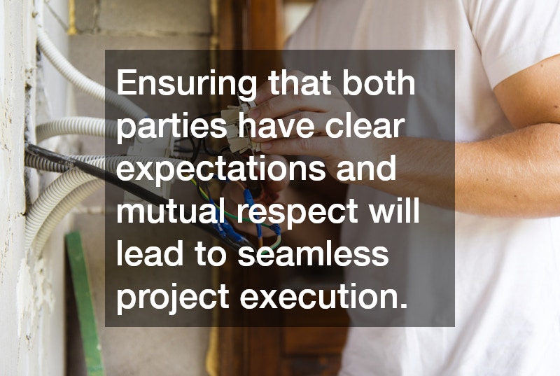 Ensuring that both parties have clear expectations and mutual respect will lead to seamless project execution.