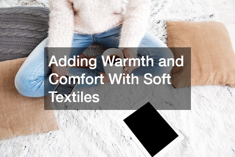 Adding Warmth and Comfort With Soft Textiles