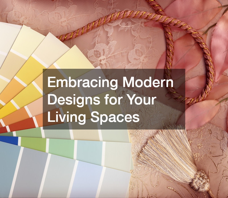 Embracing Modern Designs for Your Living Spaces