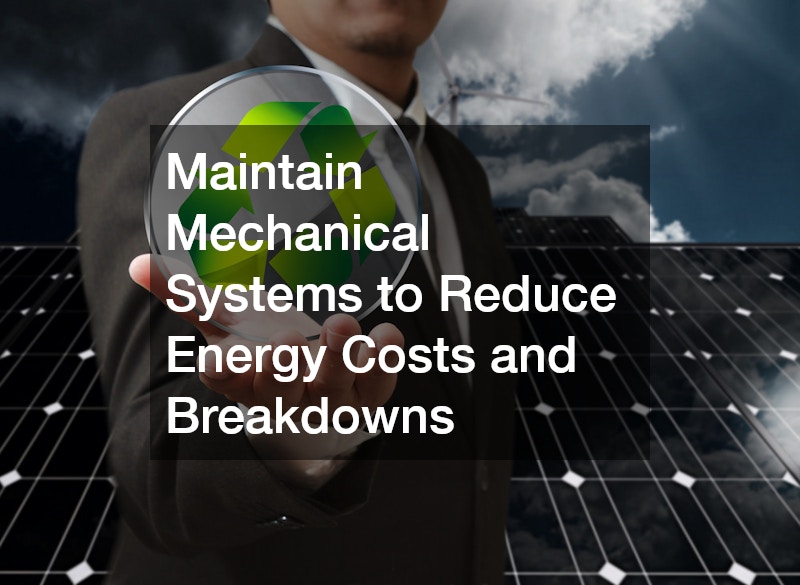 Maintain Mechanical Systems to Reduce Energy Costs and Breakdowns
