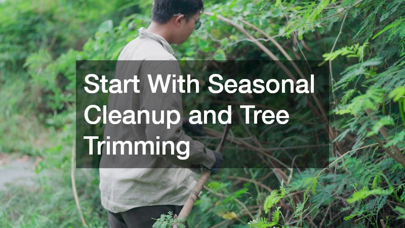 Start With Seasonal Cleanup and Tree Trimming
