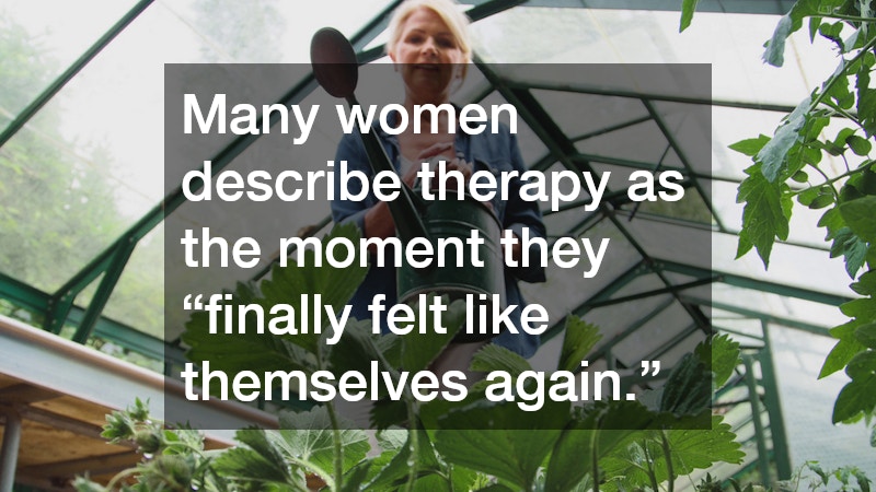Many women describe therapy as the moment they “finally felt like themselves again.”