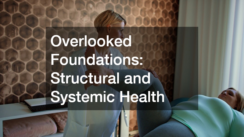 Overlooked Foundations: Structural and Systemic Health
