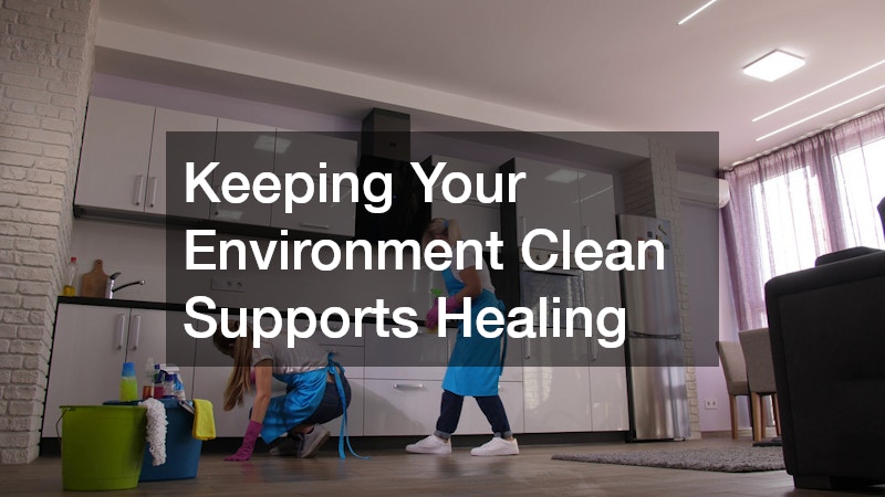 Keeping Your Environment Clean Supports Healing