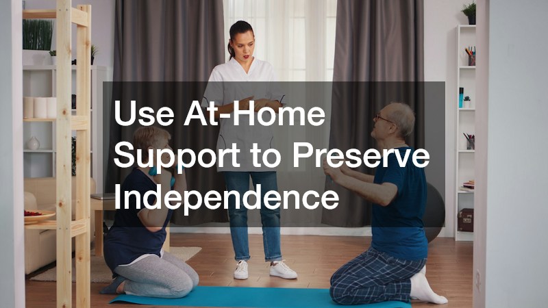 Use At-Home Support to Preserve Independence