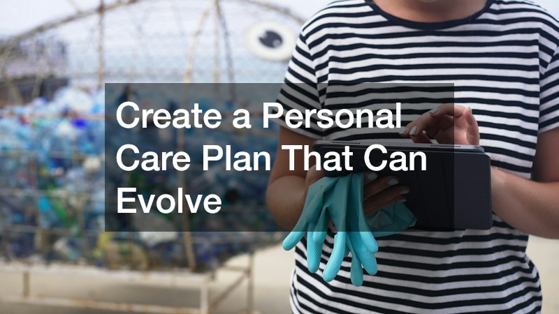Create a Personal Care Plan That Can Evolve