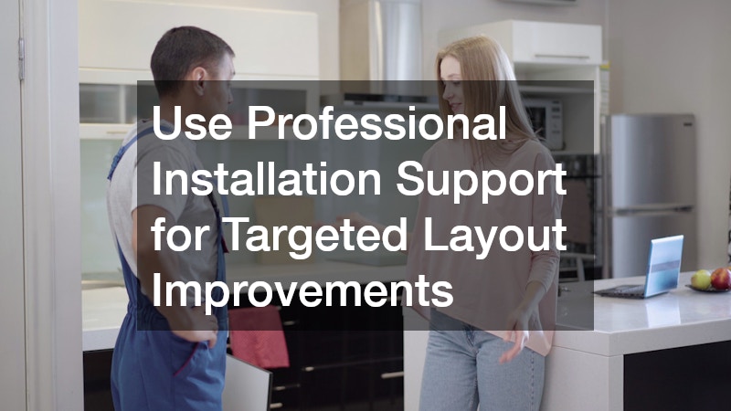 Use Professional Installation Support for Targeted Layout Improvements