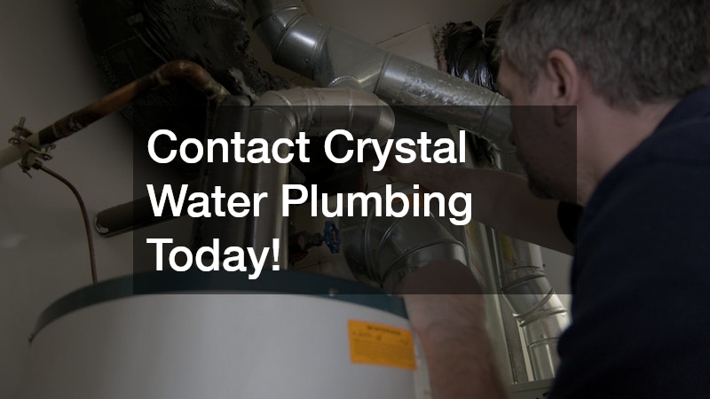 Contact Crystal Water Plumbing Today!
