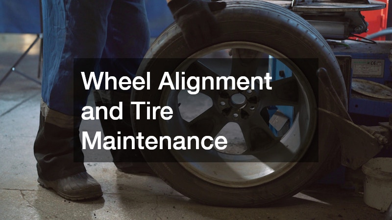 Wheel Alignment and Tire Maintenance