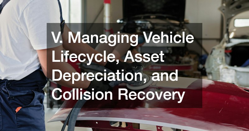V. Managing Vehicle Lifecycle, Asset Depreciation, and Collision Recovery