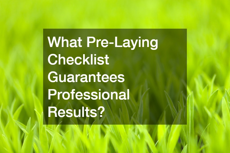 What Pre-Laying Checklist Guarantees Professional Results?