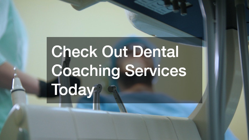 Check Out Dental Coaching Services Today