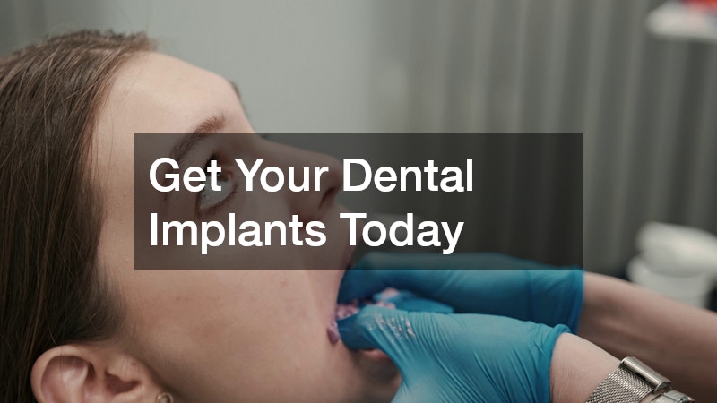 Get Your Dental Implants Today